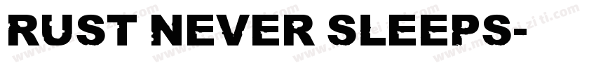 Rust never sleeps字体转换